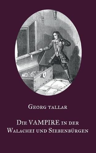 Cover image for Die Vampire in der Walachei und Siebenburgen: Ein Augenzeugenbericht aus dem 18. Jahrhundert - Visum repertum anatomico-chirurgicum