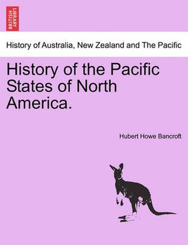 Cover image for History of the Pacific States of North America.