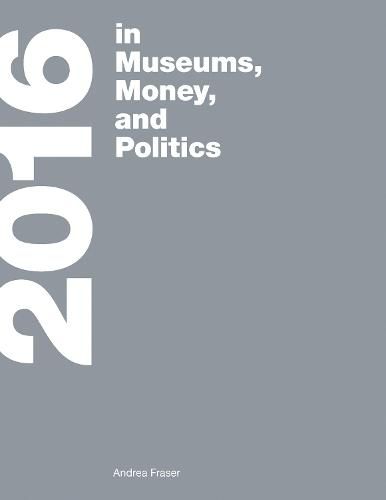 Cover image for <b>2016</b>: in Museums, Money, and Politics