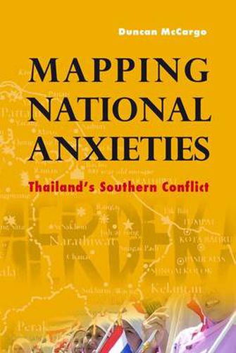 Cover image for Mapping National Anxieties: Thailand's Southern Conflict