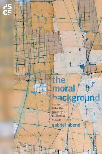 Cover image for The Moral Background: An Inquiry into the History of Business Ethics