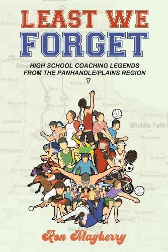 Cover image for Least We Forget: High School Coaching Legends from the Panhandle/Plains Region