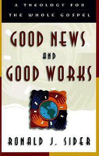 Cover image for Good News and Good Works - A Theology for the Whole Gospel