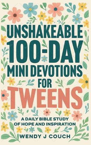 Cover image for Unshakeable 100-Day Mini Devotions for Tweens
