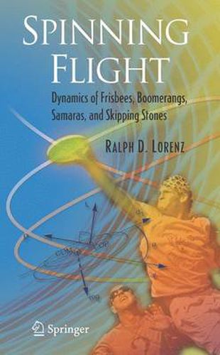 Cover image for Spinning Flight: Dynamics of Frisbees, Boomerangs, Samaras, and Skipping Stones