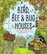 Cover image for Bird, Bee and Bug Houses