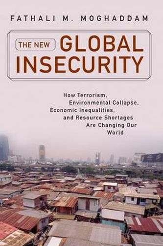 Cover image for New Global Insecurity, The: How Terrorism, Environmental Collapse, Economic Inequalities, and Resource Shortages Are Changing Our World