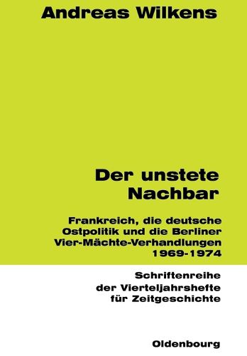 Cover image for Der Unstete Nachbar: Frankreich Und Die Deutsche Ostpolitik 1969-1974