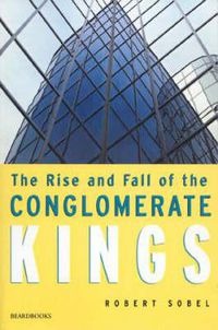 Cover image for The Rise and Fall of the Conglomerate Kings