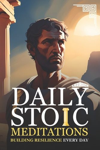 Cover image for Daily Stoic Meditations Building Resilience Every Day