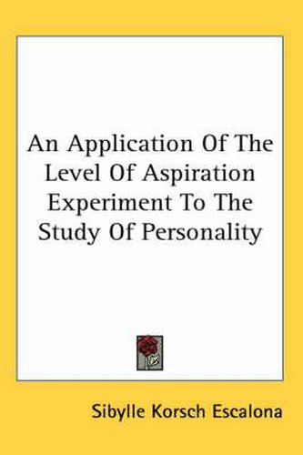 Cover image for An Application of the Level of Aspiration Experiment to the Study of Personality