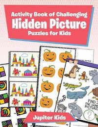 Cover image for Activity Book of Challenging Hidden Picture Puzzles for Kids