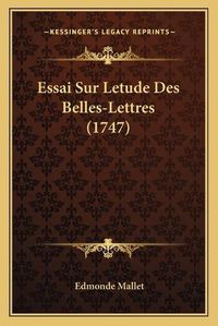 Cover image for Essai Sur Letude Des Belles-Lettres (1747)