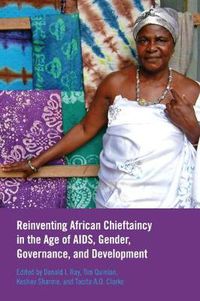 Cover image for Reinventing African Chieftaincy in the Age of AIDS, Gender, Governance, and Development