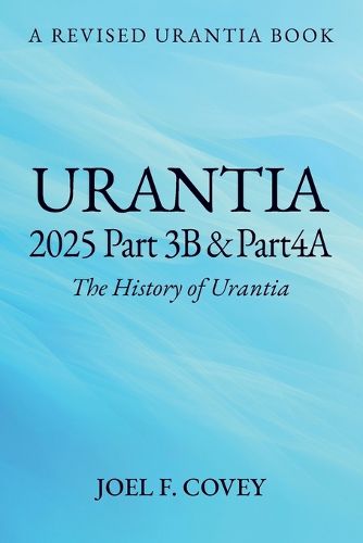 Cover image for Urantia 2025 Part 3B & 4A, THE HISTORY OF URANTIA