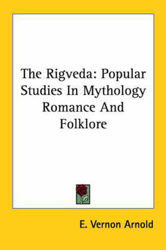 Cover image for The Rigveda: Popular Studies in Mythology Romance and Folklore