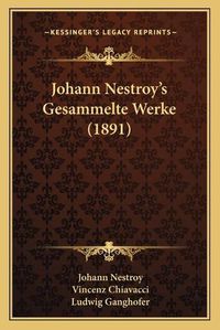 Cover image for Johann Nestroy's Gesammelte Werke (1891)