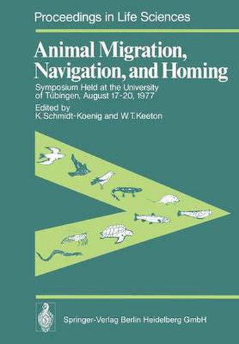 Animal Migration, Navigation, and Homing: Symposium Held at the University of Tubingen August 17-20, 1977