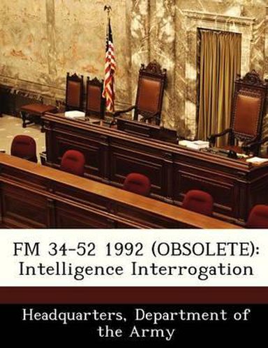 Cover image for FM 34-52 1992 (Obsolete): Intelligence Interrogation