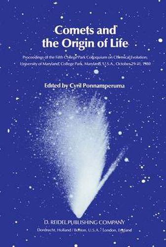 Cover image for Comets and the Origin of Life: Proceedings of the Fifth College Park Colloquium on Chemical Evolution, University of Maryland, College Park, Maryland, U.S.A., October 29th to 31st, 1980