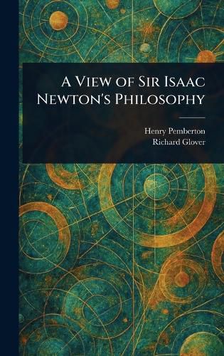 Cover image for A View of Sir Isaac Newton's Philosophy