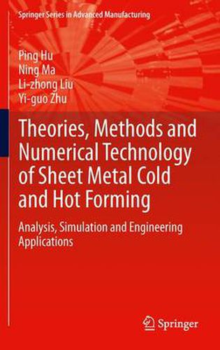 Theories, Methods and Numerical Technology of Sheet Metal Cold and Hot Forming: Analysis, Simulation and Engineering Applications