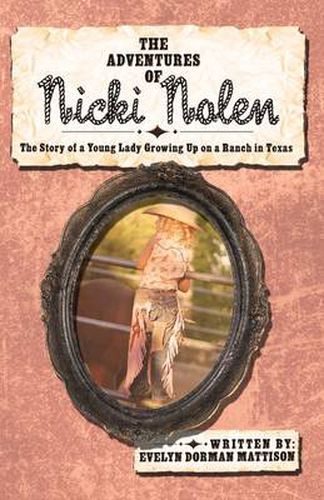 Cover image for The Adventures of Nicki Nolen: The Story of a Young Lady Growing Up on a Ranch in Texas