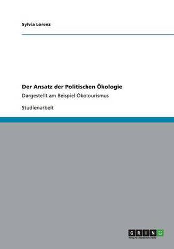 Cover image for Der Ansatz der Politischen OEkologie: Dargestellt am Beispiel OEkotourismus