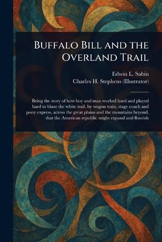 Cover image for Buffalo Bill and the Overland Trail