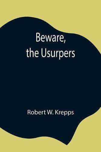 Beware, the Usurpers