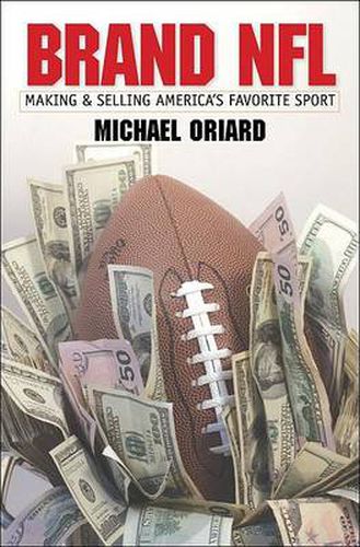 Cover image for Brand NFL: Making and Selling America's Favorite Sport