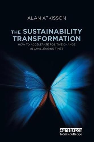 Cover image for The Sustainability Transformation: How to Accelerate Positive Change in Challenging Times