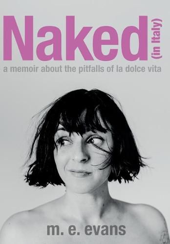 Naked (in Italy): A Memoir About the Pitfalls of La Dolce Vita