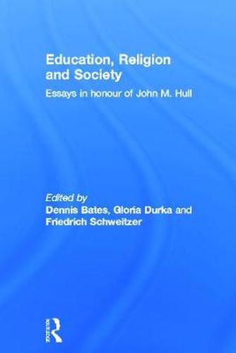 Education, Religion and Society: Essays in Honour of John M. Hull