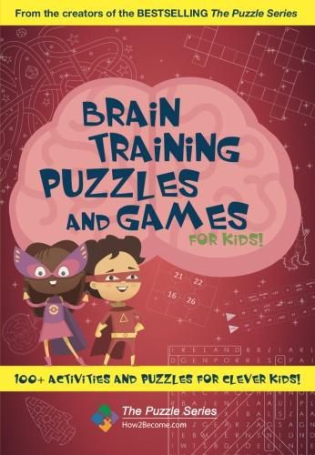 Cover image for Brain Training Puzzles and Games for Kids: 100+ Activities and Puzzles for Clever Kids!