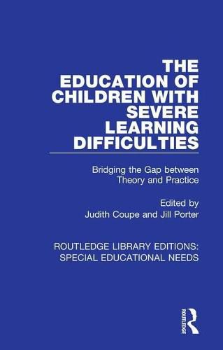 Cover image for The Education of Children with Severe Learning Difficulties: Bridging the Gap between Theory and Practice