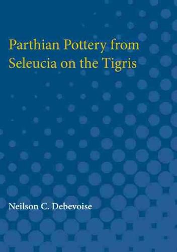 Cover image for Parthian Pottery from Seleucia on the Tigris