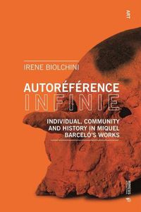 Cover image for Autoreference Infinie: Individual, Community and History in Miquel Barcelo's Works