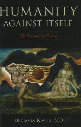 Cover image for Humanity Against Itself: The Retreat from Reason