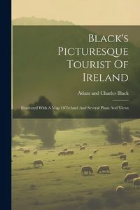 Cover image for Black's Picturesque Tourist Of Ireland