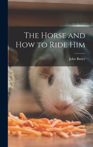 Cover image for The Horse and How to Ride Him