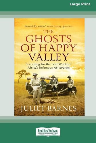 Cover image for The Ghosts of Happy Valley: Searching for the Lost World of Africa's Infamous Aristocrats (16pt Large Print Edition)