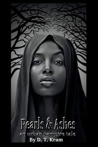 Cover image for Pearl & Ashes: An Urban Vampire Tale By D.T. Kram