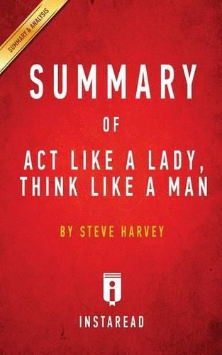 Summary of Act Like a Lady, Think Like a Man: by Steve Harvey Includes Analysis