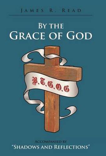 Cover image for By the Grace of God: Accompanied by Shadows and Reflections