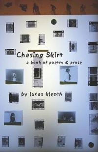 Cover image for Chasing Skirt: A Book of Poetry & Prose