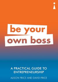 Cover image for A Practical Guide to Entrepreneurship: Be Your Own Boss