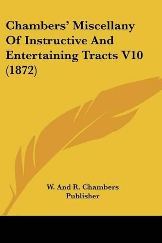 Chambers' Miscellany of Instructive and Entertaining Tracts V10 (1872)