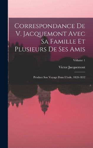 Cover image for Correspondance De V. Jacquemont Avec Sa Famille Et Plusieurs De Ses Amis