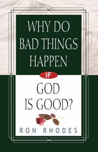 Cover image for Why Do Bad Things Happen If God is Good?